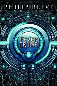 Fever Crumb by Philip Reeve cover