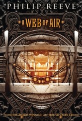 A Web of Air by Philip Reeve cover