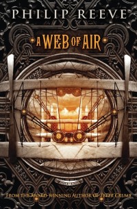A Web of Air by Philip Reeve cover