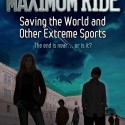 Maximum Ride: Saving the World and Other Extreme Sports by James Patterson cover