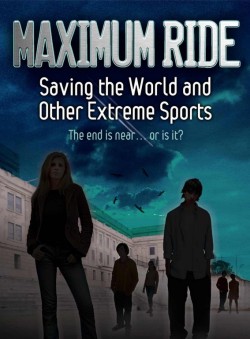 Maximum Ride: Saving the World and Other Extreme Sports by James Patterson cover