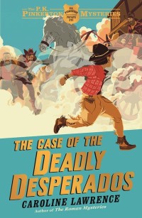 The Case of the Deadly Desperados by Caroline Lawrence cover