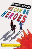 We Can Be Heroes by Catherine Bruton cover
