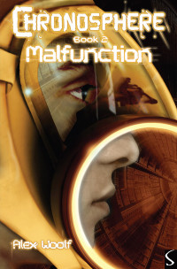 Chronosphere: Malfunction by Alex Woolf cover