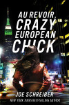 Au Revoir, Crazy European Chick by Joe Schreiber cover