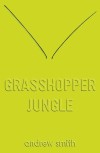 Grasshopper Jungle by Andrew Smith cover