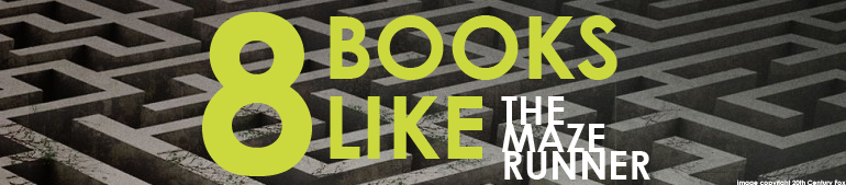 8 Books to Read if You Liked the Maze Runner