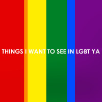 Things I want to see in LGBT YA